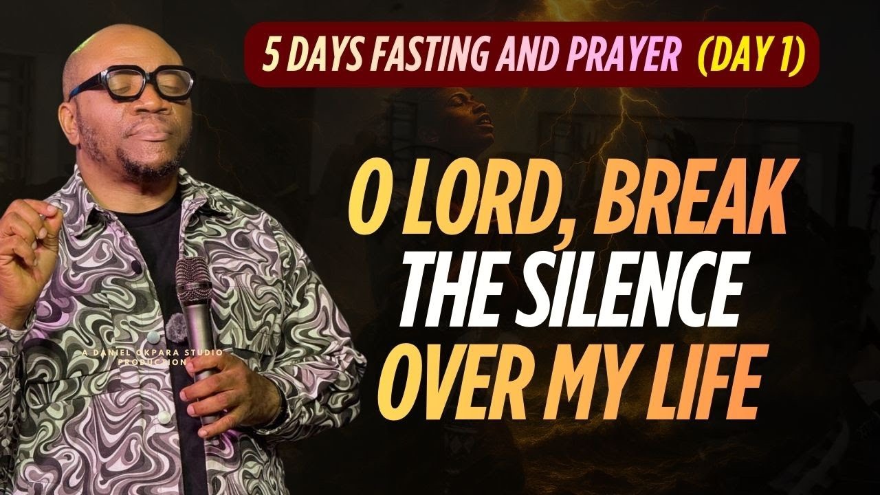 5-DAY FASTING AND PRAYER | DAY 1 | O LORD, BREAK THE SILENCE OVER MY LIFE | SHOW ME THE WAY FORWARD