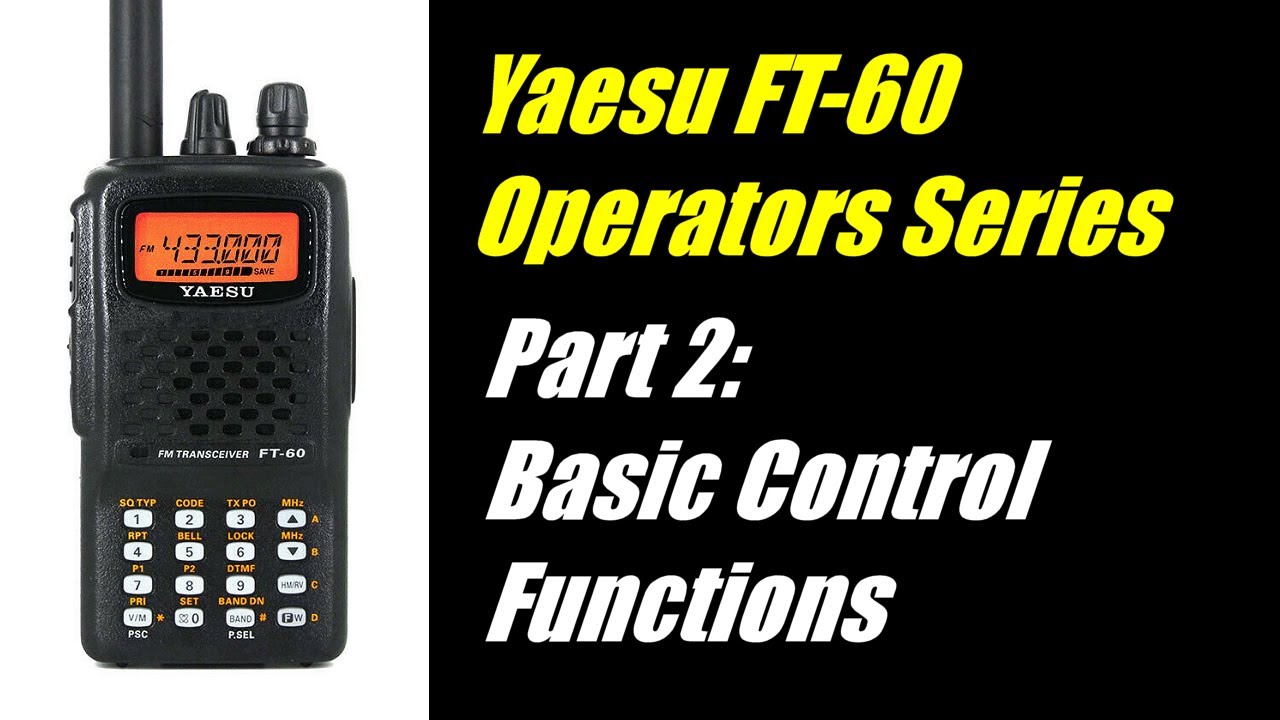 Yaesu FT-60 Operator Series - Part 2: Basic Control Functions