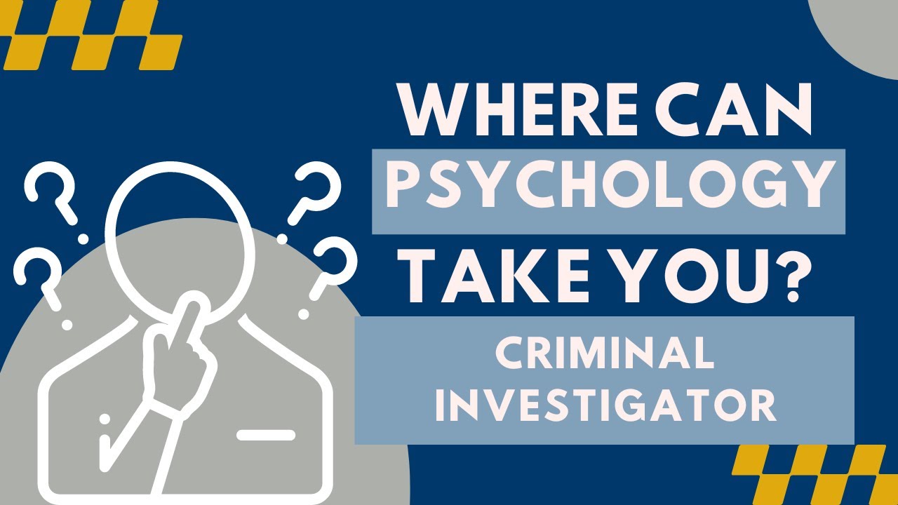 Careers in Psychology: Criminal Investigator