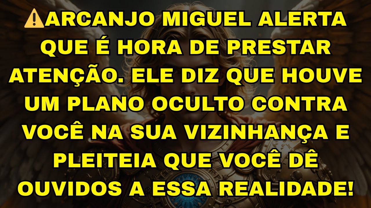 ⚠️ARCANJO MIGUEL ALERTA QUE É HORA DE PRESTAR ATENÇÃO. ELE DIZ QUE HOUVE UM PLANO OCULTO CONTRA VOCÊ