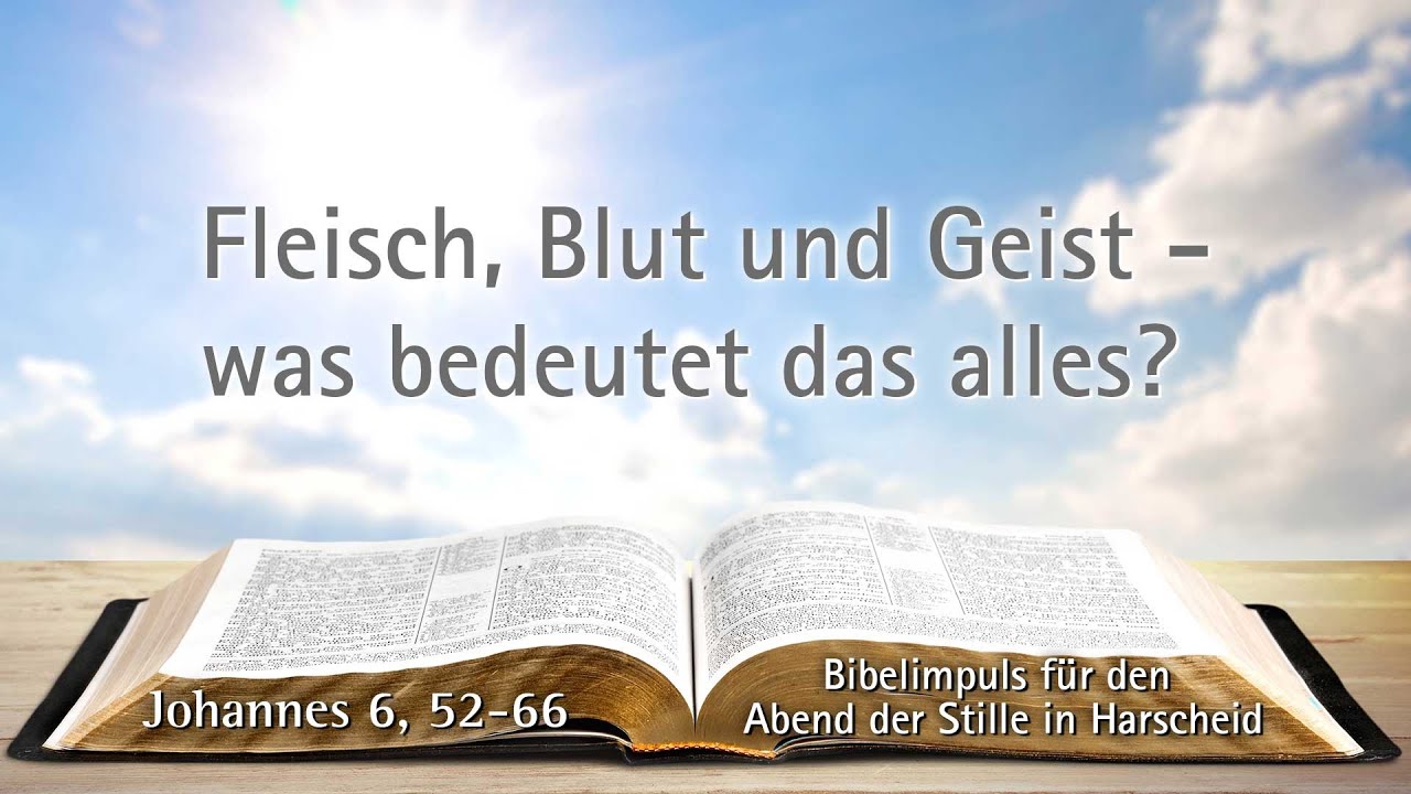 Fleisch, Blut und Geist - was bedeutet das alles? | Bibelimpuls zu Johannes 6, 52-66