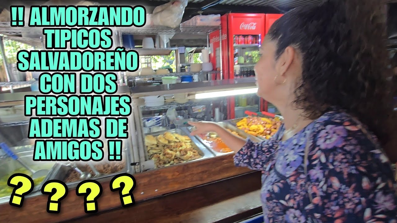 ALMORZANDO TIPICOS SALVADOREÑOS CON ???