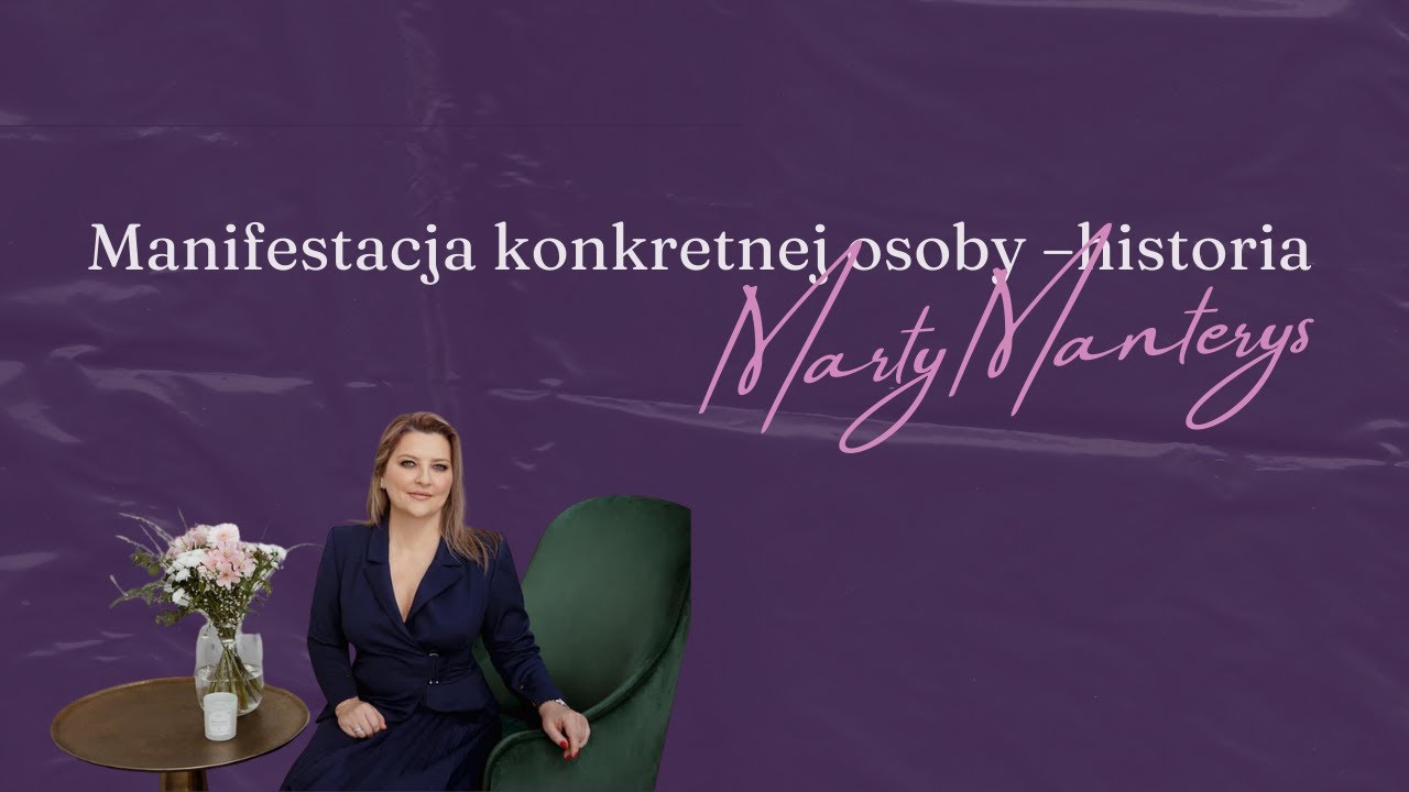 Manifestacja konkretnej osoby – historia Marty Manterys