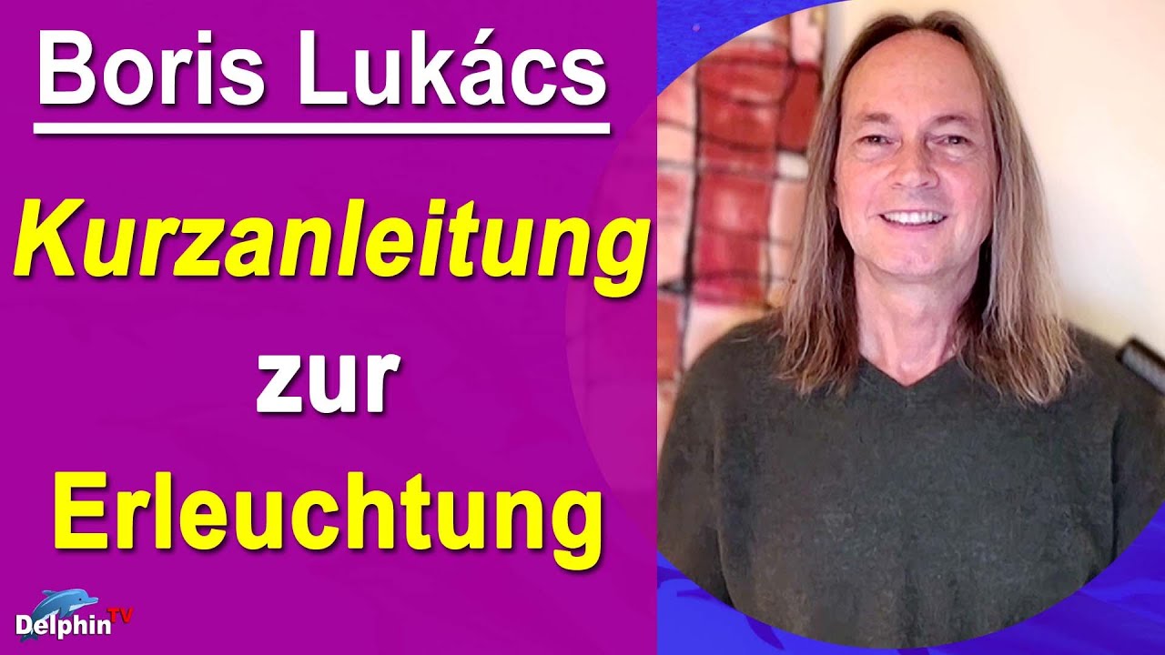 Kurzanleitung für die Erleuchtung ... für alle, die es eilig haben | Boris Lukács