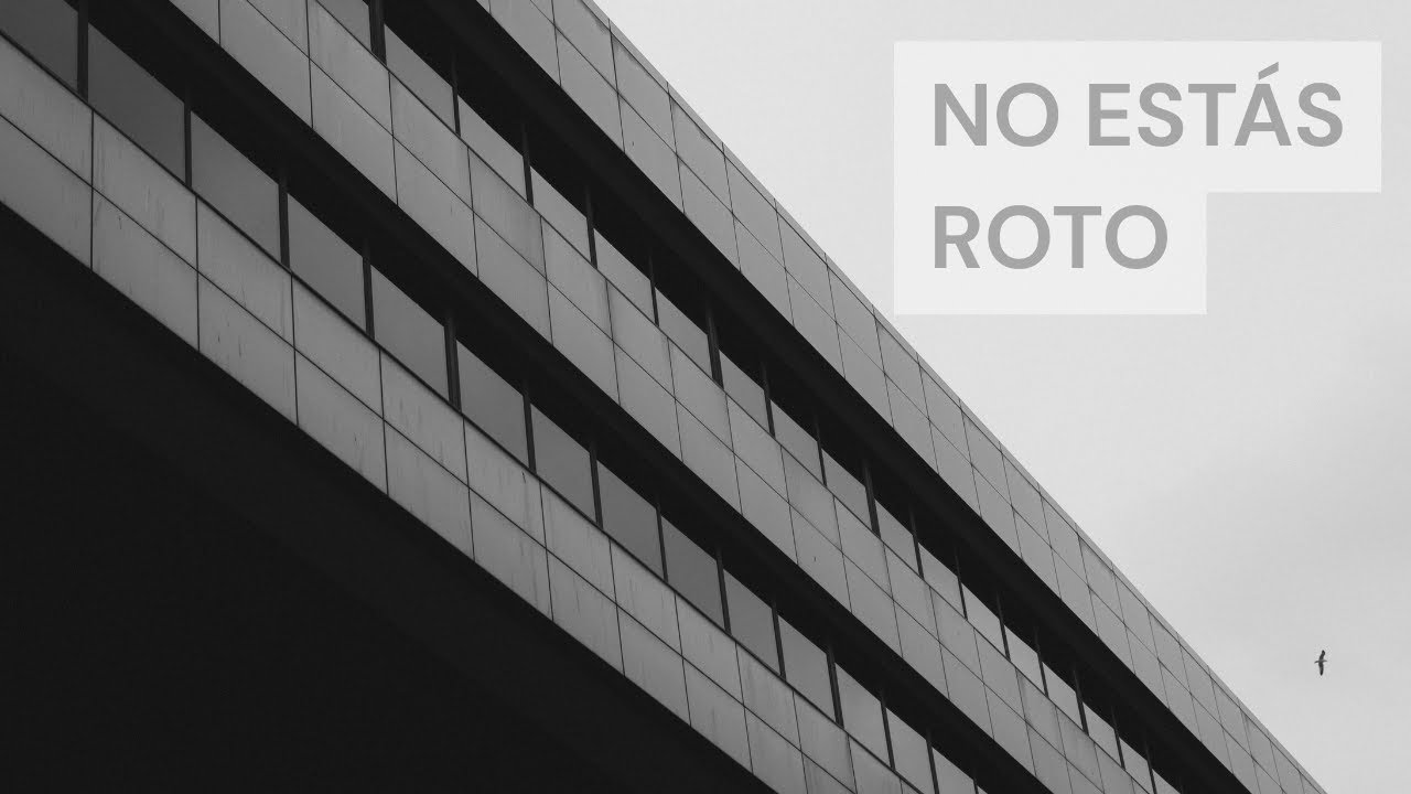 Por qué te sientes roto (pero no lo estás)