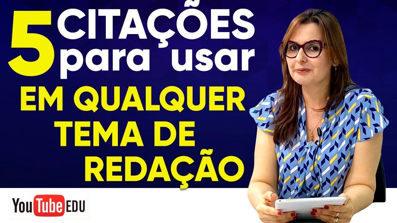 5 CITAÇÕES QUE VOCÊ PODE USAR EM QUALQUER TEMA DE REDAÇÃO