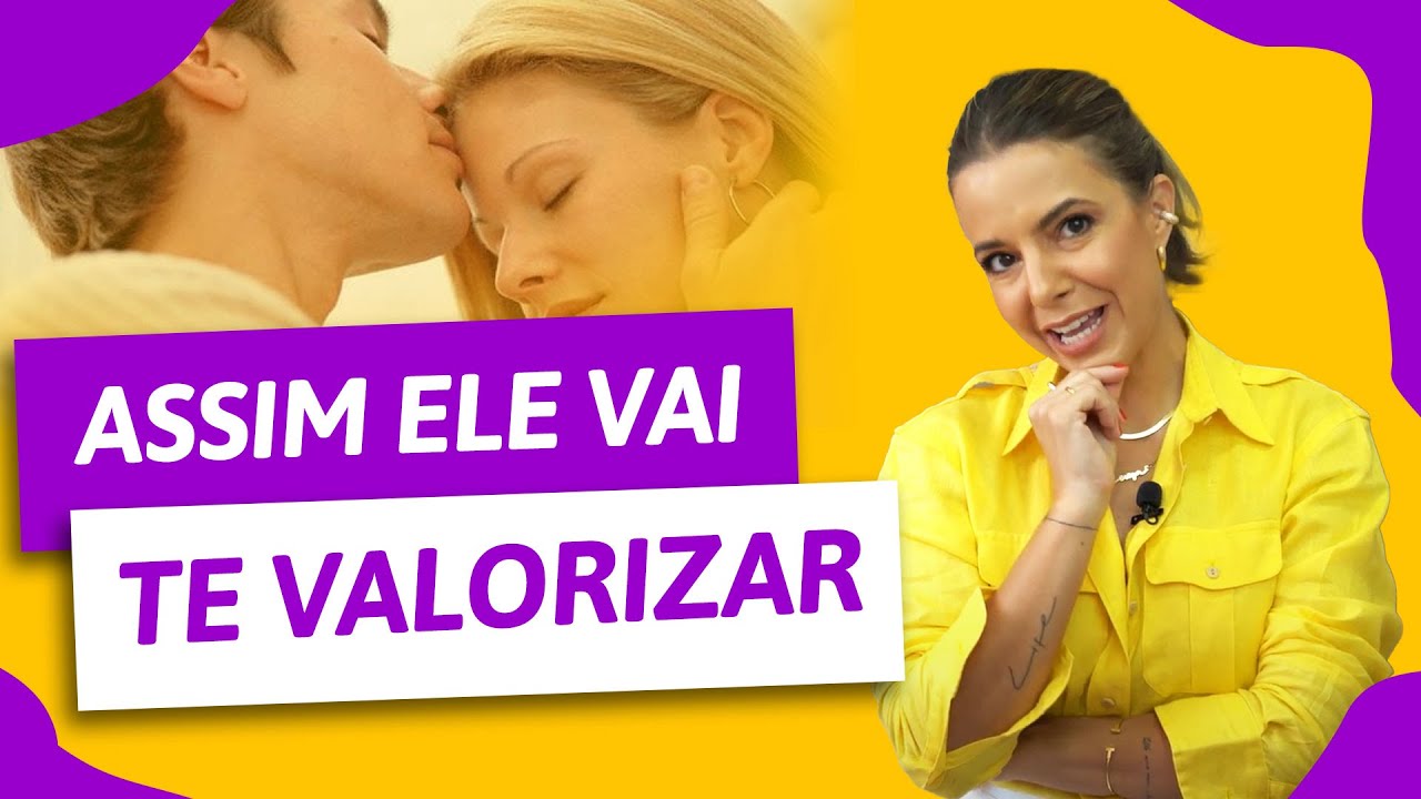 Fa&ccedil;a o Homem Te Valorizar Assim  | Especialista em Conquista | Luiza Vono
