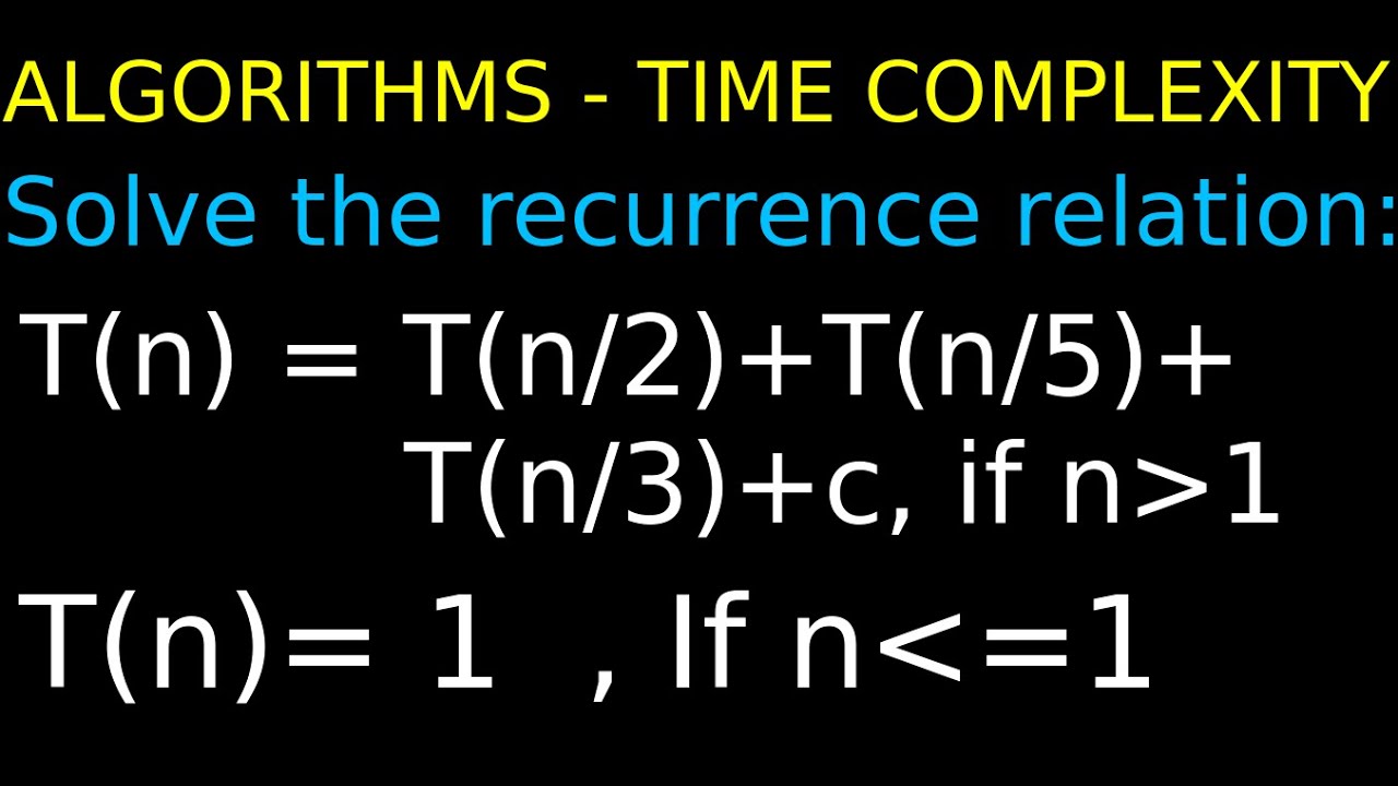 Part - 4 | RECURRENCE TREE Method | T(n) = T(n/5) +T(n/3)+ T(n/2) +c | Solve the Recurrence Relation