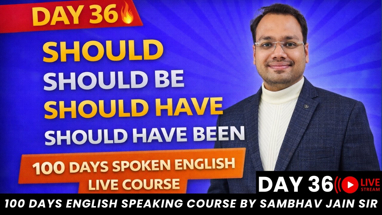 Day 36 🔴 LIVE | Should | Should Be | Should Have | Should Have Been | 100 Days Spoken English Course