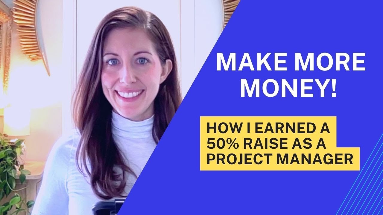 How I Earned a 50% Raise as a Project Manager: The Secret to Making More Money