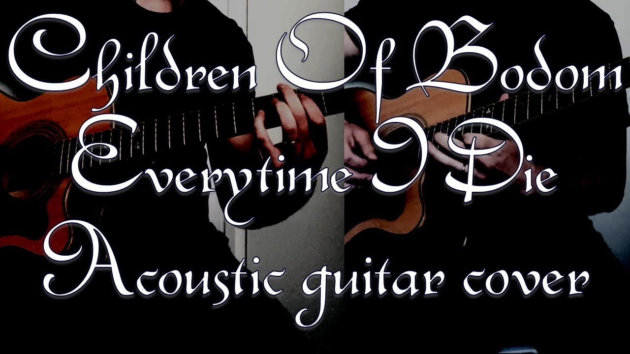 Children Of Bodom - Everytime I Die Acoustic Guitar (Full Instrumental Cover)