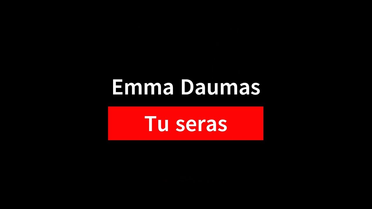 Emma Daumas - Tu seras - (2004) - Paroles - Lyrics - Letras - Testi - Karaoké