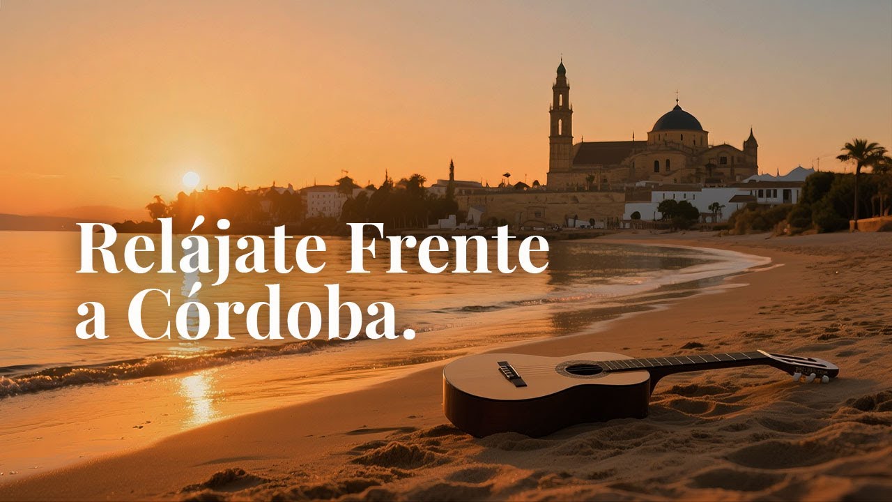 Flamenco Suave al Atardecer | Relajaci&oacute;n Frente al Mar y C&oacute;rdoba