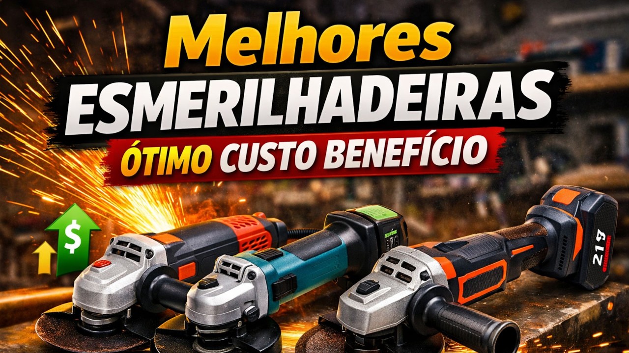 Melhores Esmerilhadeiras Ótimo Custo Benefício 2026