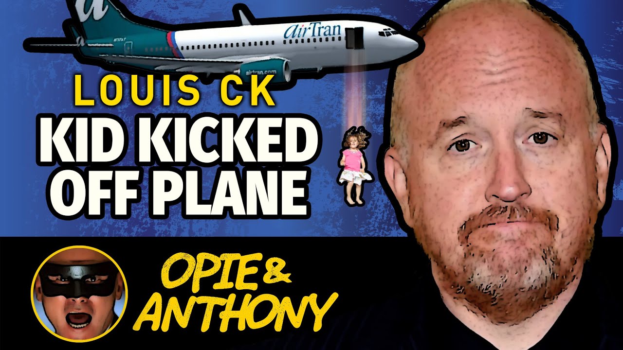 Opie & Anthony - Louie CK1 - Kid Kicked off plane - Jan 2007