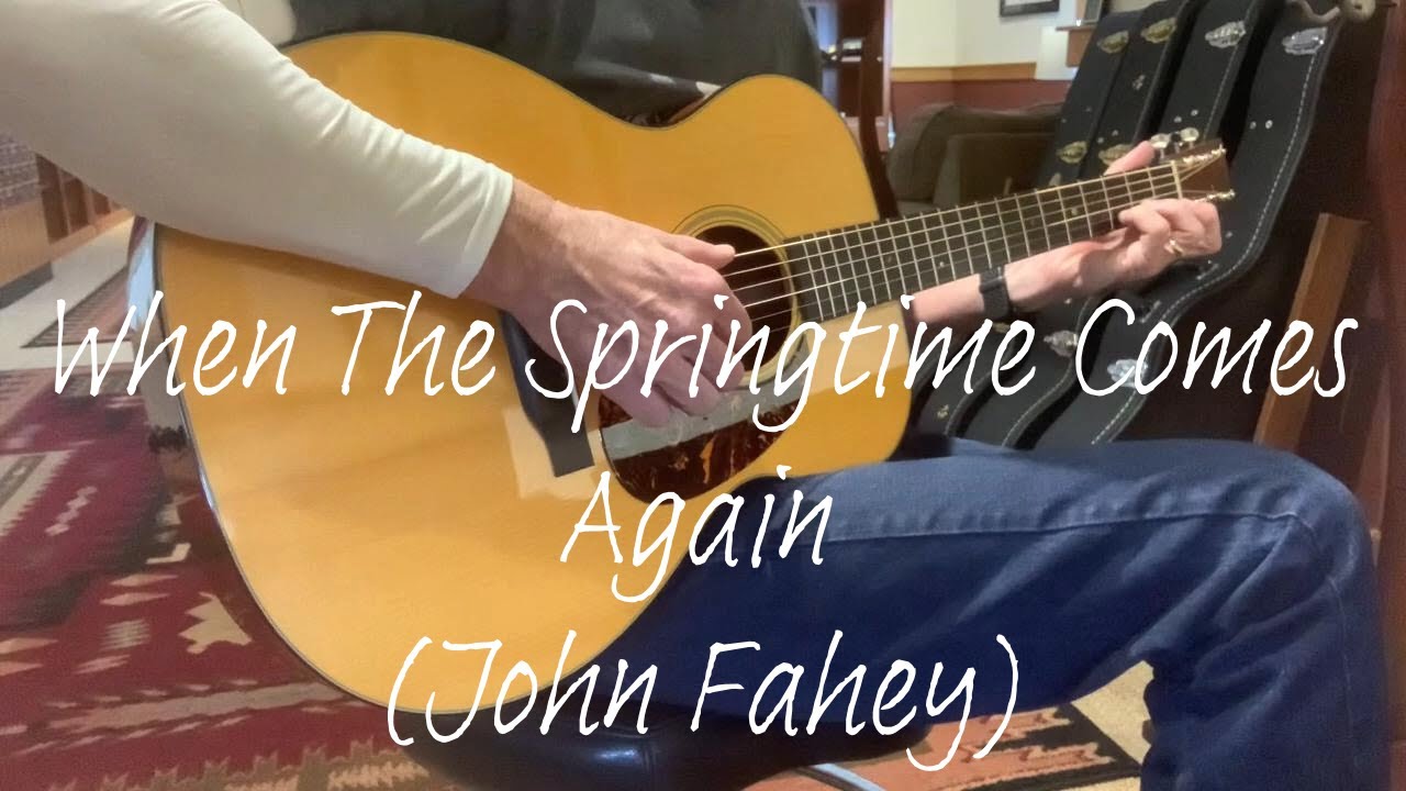 When The Springtime Comes Again (John Fahey)