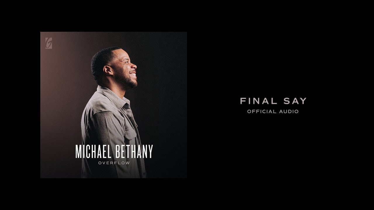 Final Say | Official Audio | Michael Bethany