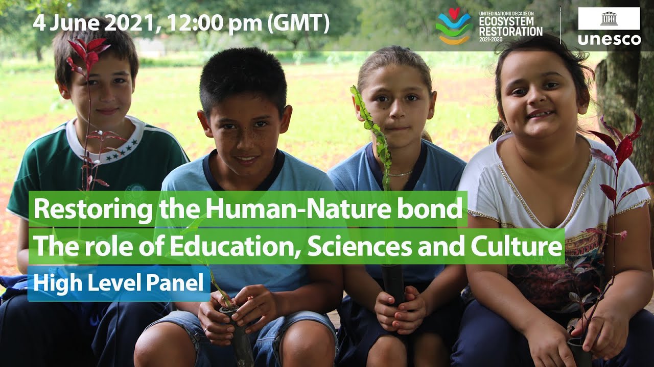 Restoring the Human-Nature bond &ndash; the role of Education, Sciences and Culture (High Level Panel)