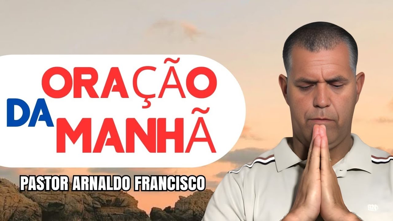 ORAÇÃO DA MANHÃ 19 DE FEVEREIRO.@arnaldofrancisco_ #fe 