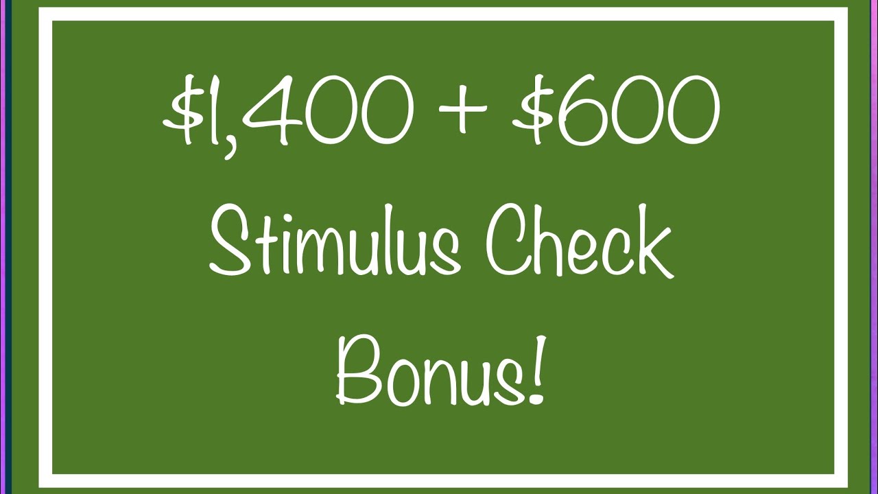 $1,400 + $600 Stimulus Check Bonus - Update