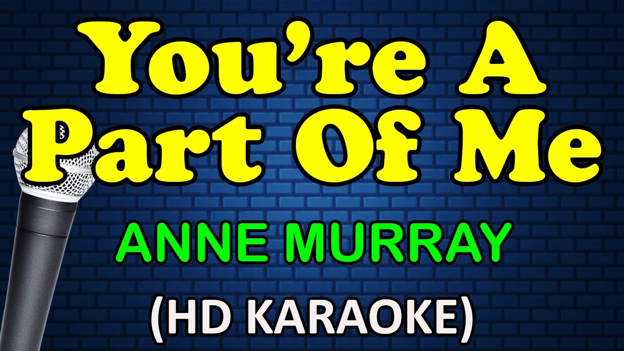 YOU'RE A PART OF ME - Anne Murray (HD Karaoke)