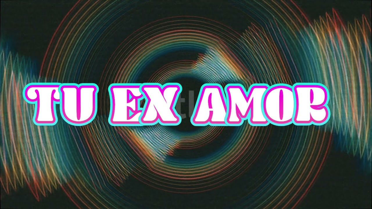 TU EX AMOR.              Autor: Joan Sebastian
