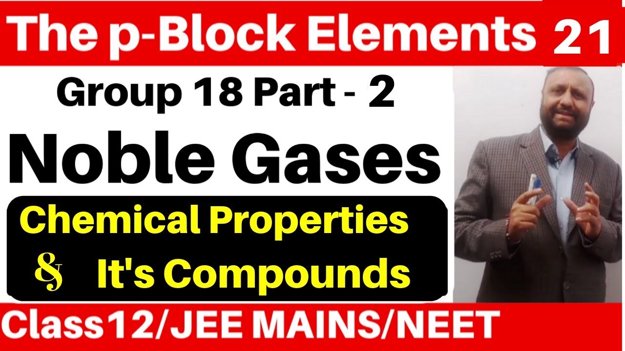 The p-Block Elements 21 :Group 18 Elements -2 : Noble Gases - Chemical Properties & It's Compound