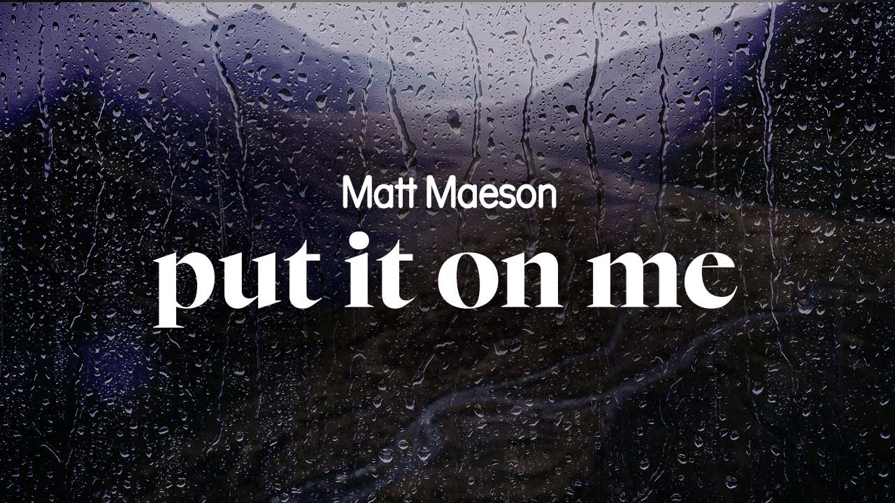 matt maeson - put it on me (lyrics)