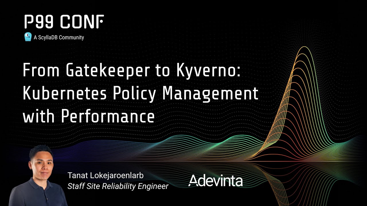 P99 CONF 2025 | From Gatekeeper to Kyverno: Kubernetes Policy Management by Tanat Lokejaroenlarb