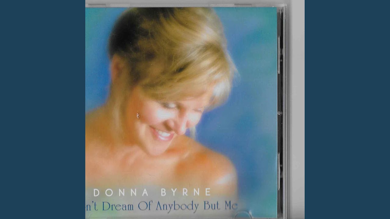 Don't Dream of Anybody Else but Me