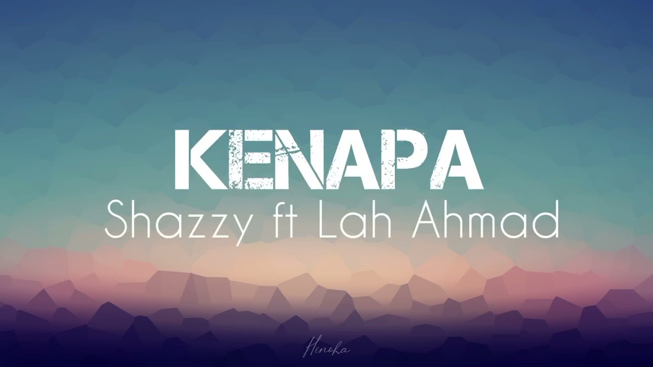 [Lirik] Kenapa - Shazzy ft Lah Ahmad (V.E)