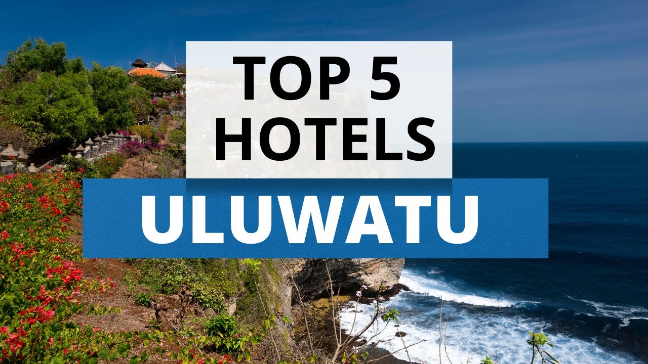 Top 5 Hotels in Uluwatu, Bali, Best Hotel Recommendations
