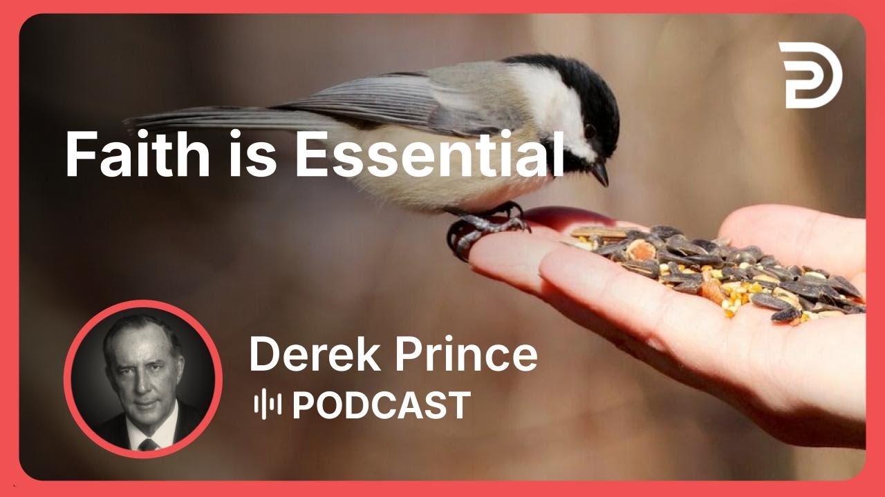 Faith is Essential | Part 1 - Faith | Derek Prince