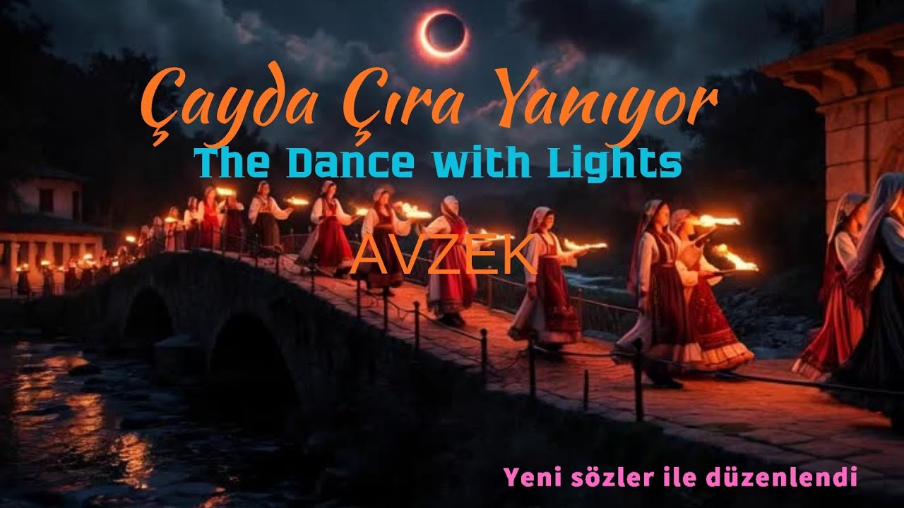 Çayda Çıra | Turkish Candle Dance (Yeni Sözlü Özel Versiyon)🎼 Avzek 