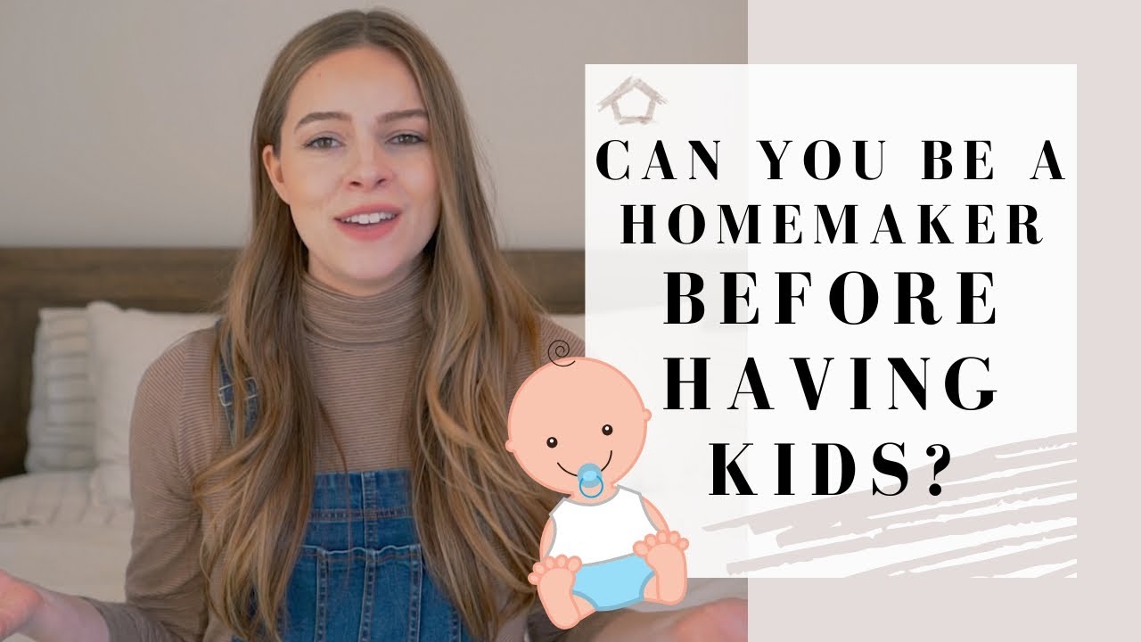 Can You be a Homemaker BEFORE Having Kids?
