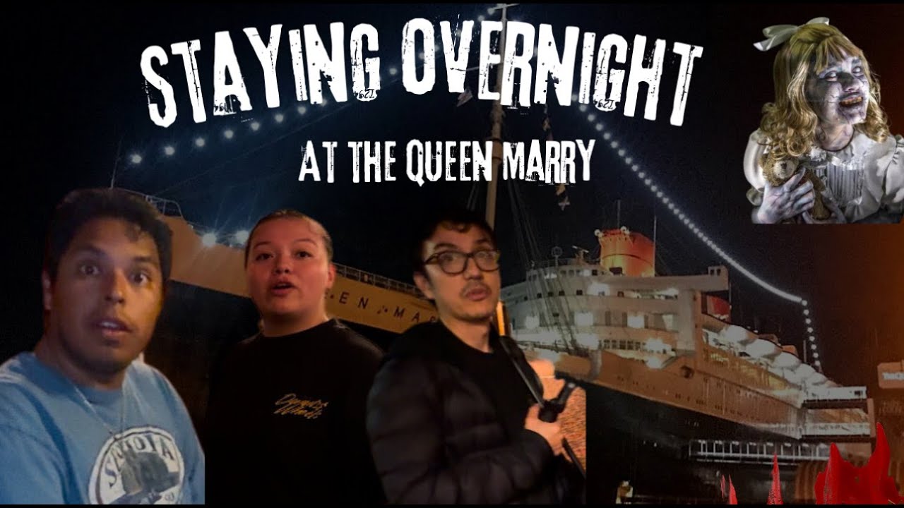 STAYING OVERNIGHT AT THE QUEEN MARY ( IT GOT SCARY)