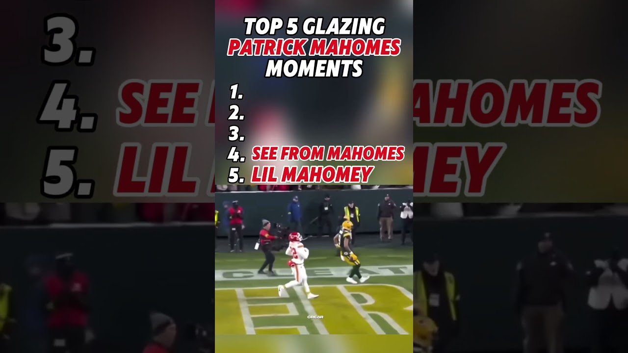 Top 5 glazing Patrick Mahomes moments