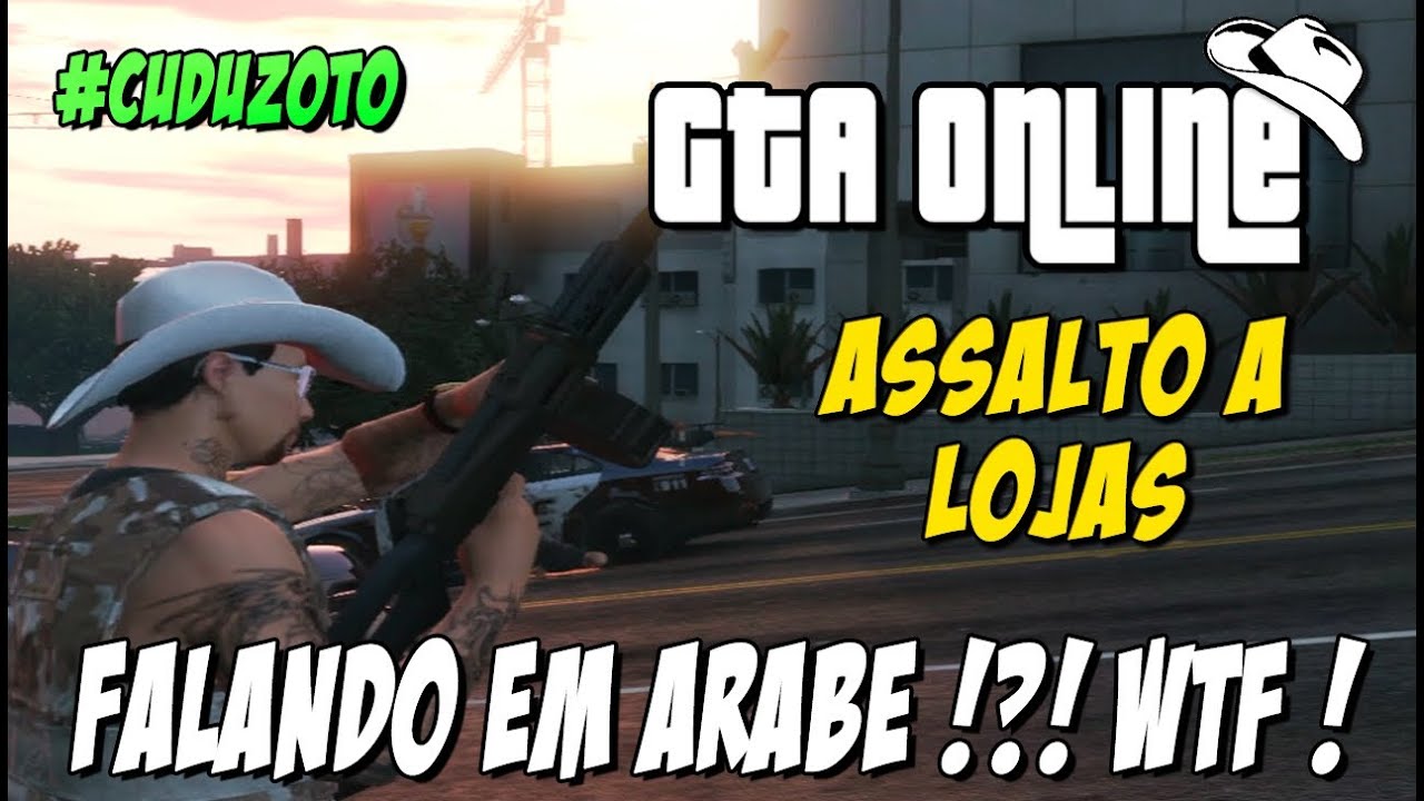 GTA Online - Assaltos Insanos e galera Falando Árabe ?!