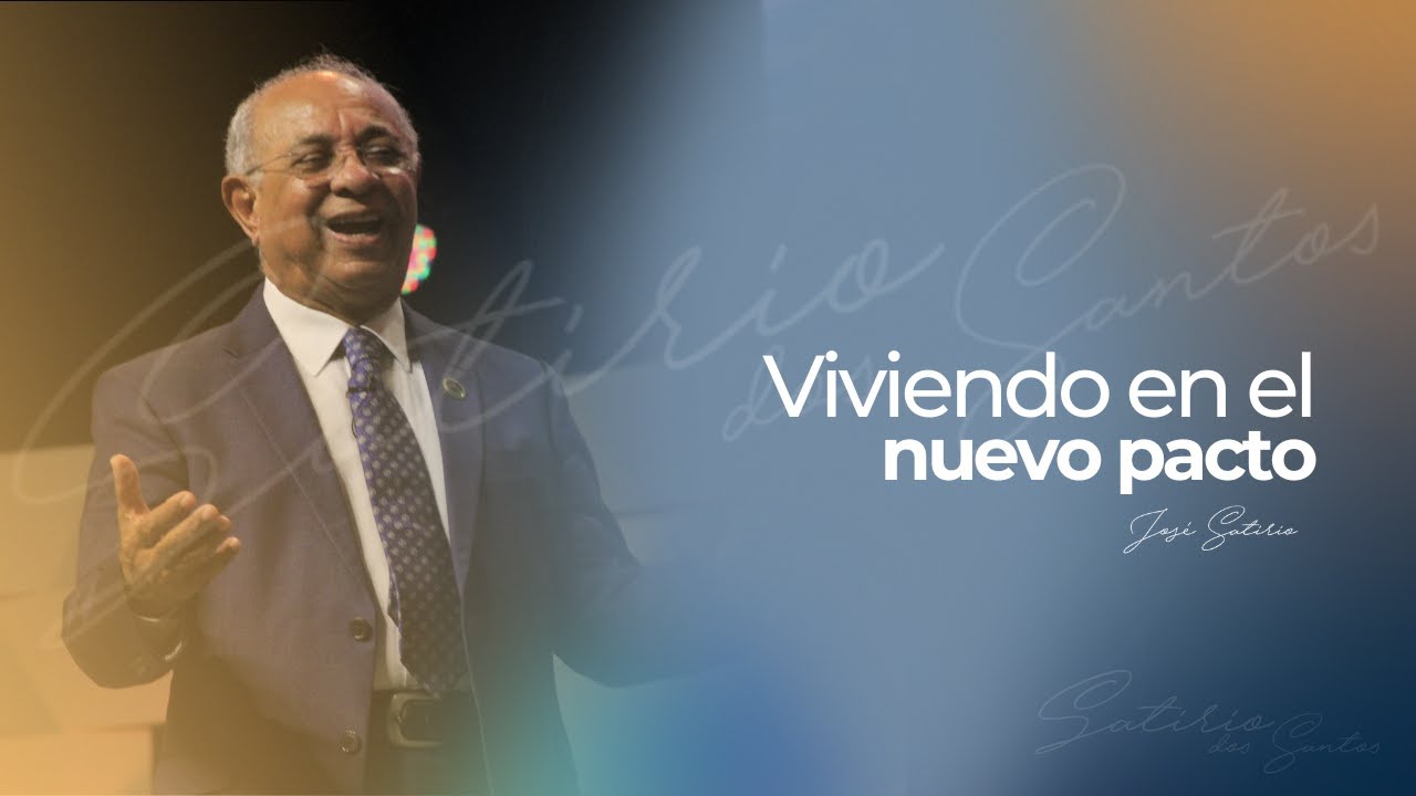 Viviendo el nuevo pacto | Pr. José Satirio Dos Santos | Centro Cristiano