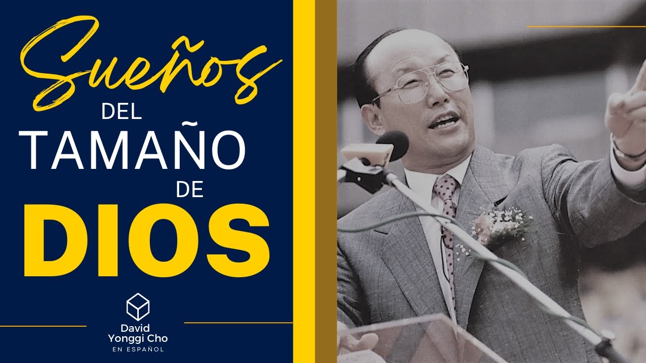 SUEÑOS DEL TAMAÑO DE DIOS | David Yonggi Cho | Serie: Sueños de la Cuarta Dimension