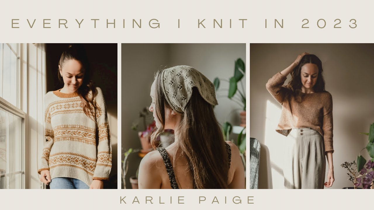 Everything I Knit in 2023! Karlie Paige Knitting Podcast