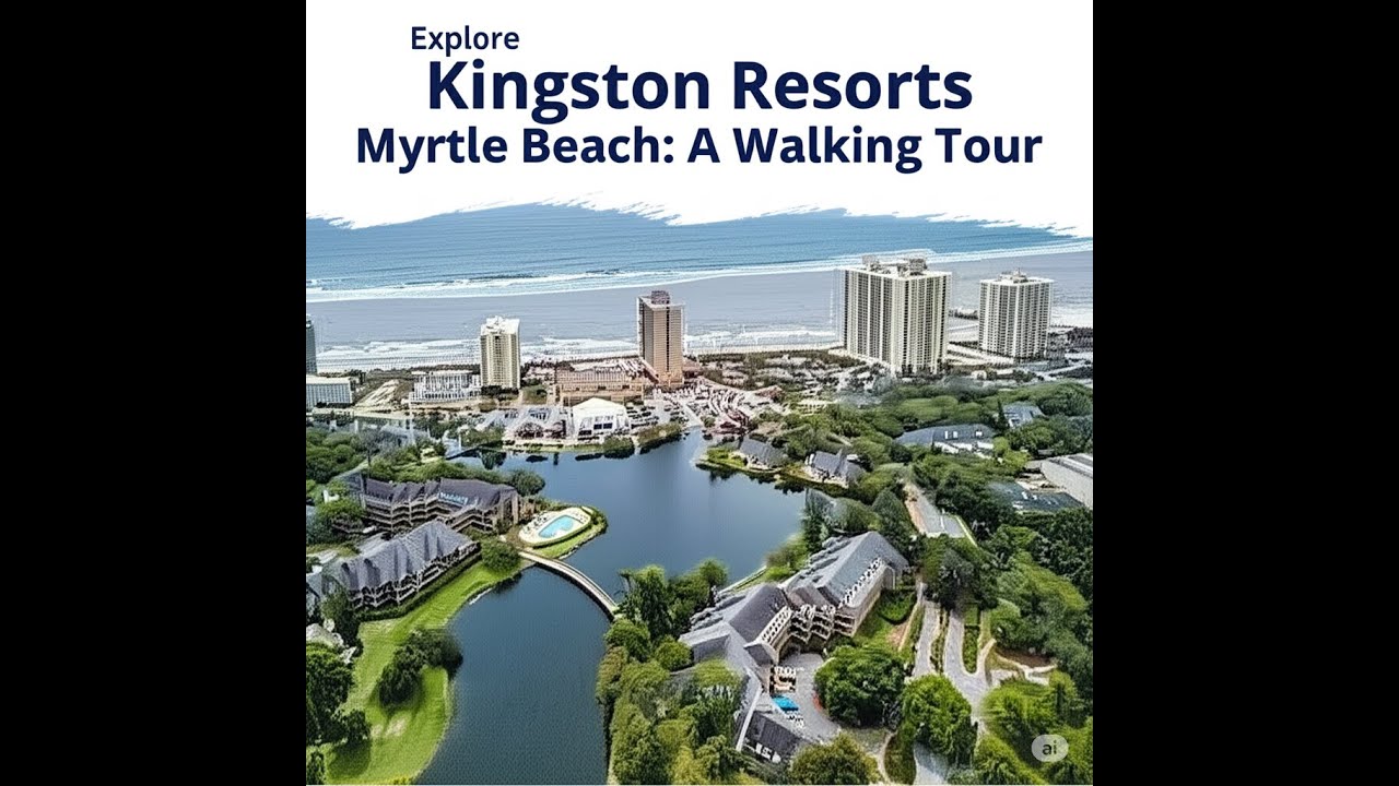 2025 Walking Tour of Kingston Resorts, Myrtle Beach