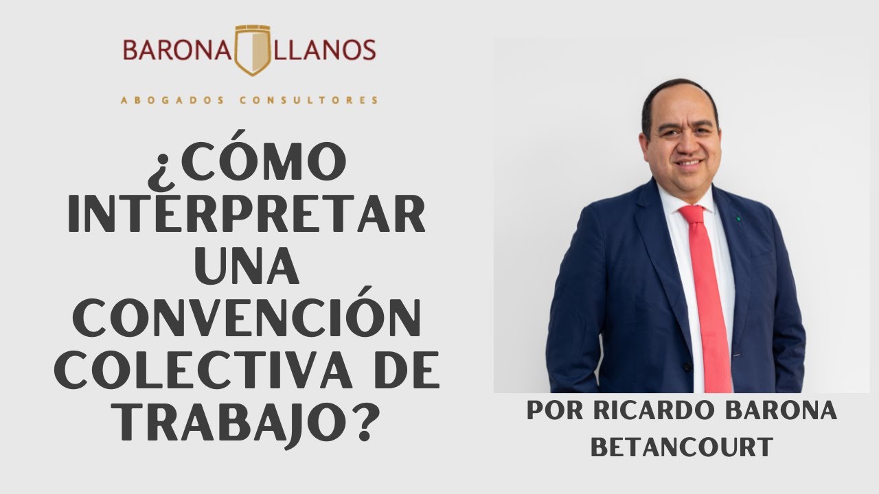 ¿COMO INTERPRETAR UNA CONVENCIÓN COLECTIVA DE TRABAJO?