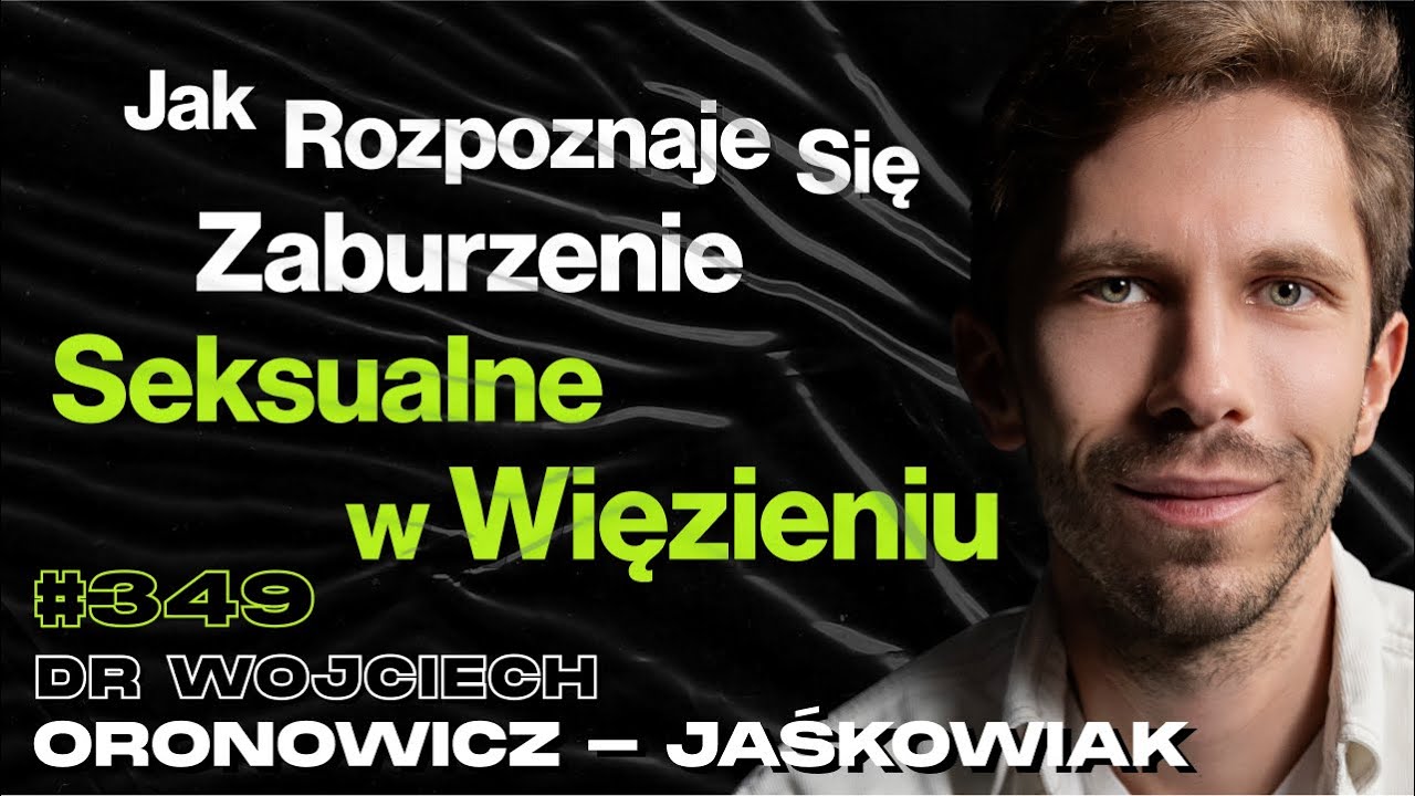 #349 Czy Pedofila Można Wyleczyć? Czy Kobieta Może Być Pedofilem? dr Wojciech Oronowicz-Jaśkowiak