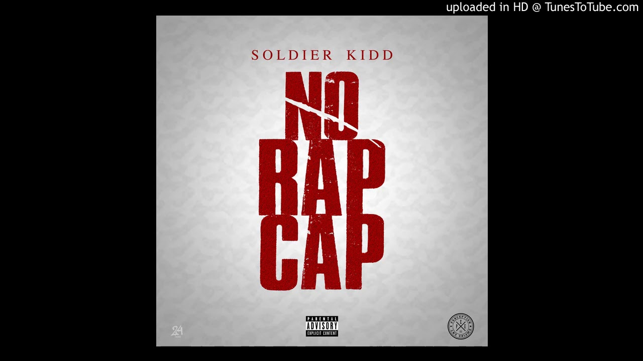 Soldier kidd No Rap Cap (prod. By  23knockin)