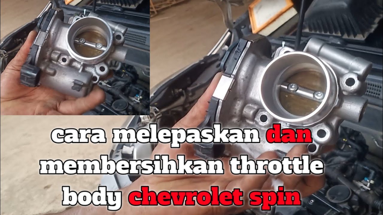 cara melepaskan dan membersihkan throttle body chevrolet spin