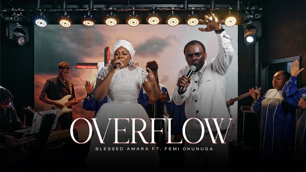OVERFLOW || Blessed Amara ft. Femi Okunuga