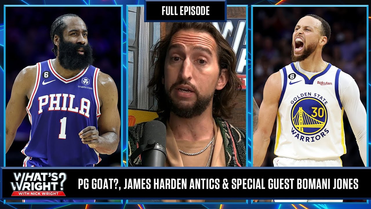 PG GOAT?, James Harden Antics & Special Guest Bomani Jones | What's Wright?