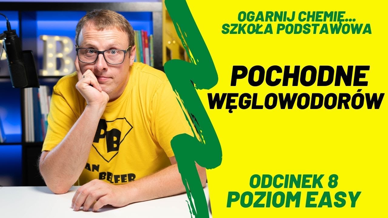 POCHODNE WĘGLOWODORÓW #E8 - ogarnij chemię z Panem Belfrem