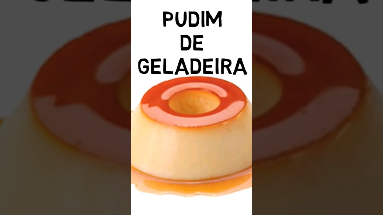 Pudim de Geladeira 